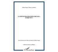 La décentralisation fiscale : jusqu'où ? - Thierry Lambert - L'harmattan - broché - Essai
