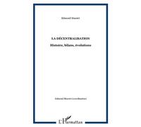 La décentralisation Histoire, bilans, évolutions - Edmond Maestri - L'harmattan - broché - Etude