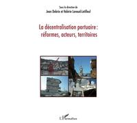 La décentralisation portuaire : réformes, acteurs, territoires