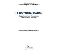 La Décentralisation - (Re)Présentation, Financement Et Évolutions Récentes