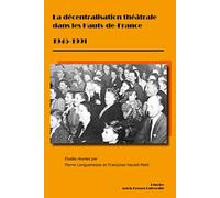La Décentralisation théâtrale dans les Hauts-de-France 1945-1991