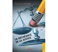 La Déchéance de la justice - Françoise Boucher - Jets D'encre - broché - Essai