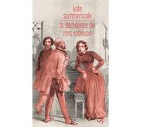 La déchéance de Mrs Robinson Kate Summerscale (Auteur), Eric Chédaille (Traduction)