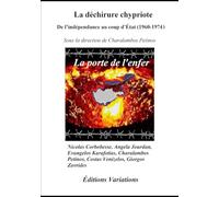 La déchirure chypriote De l’indépendance au coup d’État (1960-1974): La porte de l’enfer