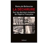 La Déchirure - Sur Les Dernièrs Instants De L'algérie Française