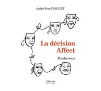 La décision Affect Fondements - André-Yves Piaguet - Verone Eds - broché - Essai