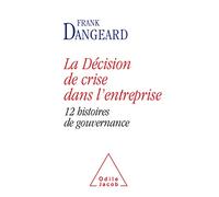 La Décision de crise dans l'entreprise: 12 histoires de gouvernance