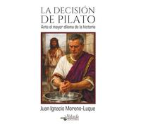 La decisión de Pilato: Ante el mayor dilema de la historia