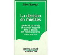 La Décision En Miettes - Systèmes De Pensée Et D'action À L'oeuvre Dans La Gestion Des Milieux Naturels