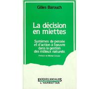 La Décision En Miettes - Systèmes De Pensée Et D'action À L'oeuvre Dans La Gestion Des Milieux Naturels