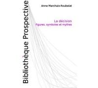 La décision: Figures, symboles et mythes