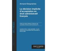 La décision implicite d'acceptation en droit administratif français Armand Desprairies (Auteur), Fabrice Melleray (Préface)