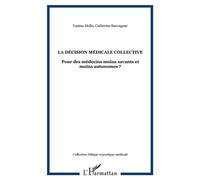 La décision médicale collective Pour des médecins moins savants et moins autonomes ? - Catherine Sauvagnac - L'harmattan - broché - Essai