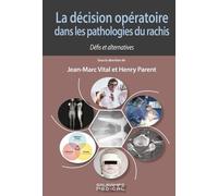 La Décision Opératoire Dans Les Pathologies Du Rachis - Défis Et Alternatives