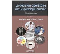 La Décision Opératoire Dans Les Pathologies Du Rachis - Défis Et Alternatives