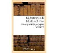 La déclaration de Chislehurst et ses conséquences logiques (Éd.1874) - Collectif - Hachette Bnf - broché - Livre