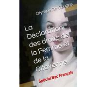La Déclaration des droits de la Femme et de la Citoyenne spécial BAC FR: La Déclaration des droits de la Femme et de la Citoyenne pour le BAC Français 2023