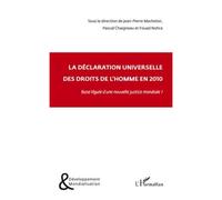 La Déclaration Universelle Des Droits De L'homme En 2010 - Base Légale D'une Nouvelle Justice Mondiale ?