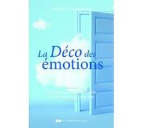 La déco des émotions - Transformez votre lieu de vie en une source de bien-être Sophie Mouton-Brisse (Auteur)
