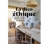 Emmanuelle Mayer – La déco éthique – Pour une approche sensible et engagée de la décoration – Broché