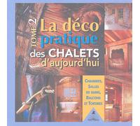 La déco pratique des chalets d'aujourd'hui : Tome 2, Chambres, salles de bains, balcons et toitures