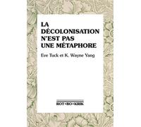 La Décolonisation N'est Pas Une Métaphore