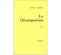La décomposition - Anne F. Garréta - Grasset - broché - Roman