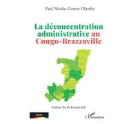 La déconcentration administrative au Congo-Brazzaville - Paul Nicolas Gomes Olamba - L'harmattan - broché - Essai