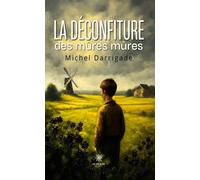 La déconfiture des mûres mûres - Michel Darrigade - Le Lys Bleu - broché - Roman