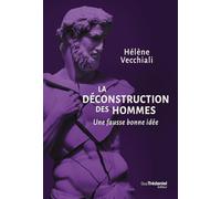 La déconstruction des hommes : une fausse bonne idée