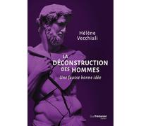 La déconstruction des hommes - Une fausse bonne idée - Hélène Vecchiali - Les éditions Trédaniel - ebook (ePub) - Guide