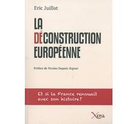 La Deconstruction Européenne Et Si la France Renouait Avec son Histoi - Eric Juillot - Xenia - broché - Essai