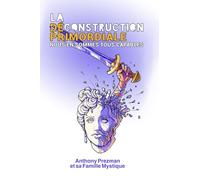 La déconstruction primordiale