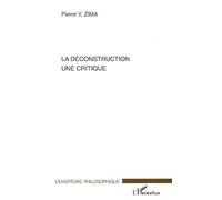 La déconstruction Une critique - Pierre V. Zima - L'harmattan - broché - Etude