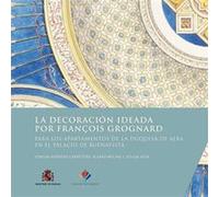 La decoración ideada por François Grognard para los apartamentos de la duquesa de Alba en el palacio de Buenavista Concha Herrero Carretero (Auteur), Álvaro Molina (Auteur), Jesusa Vega (Auteur)