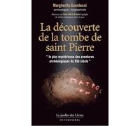 La découverte de la tombe de saint Pierre: La plus mystérieuse des aventures archéologiques du XXe siècle
