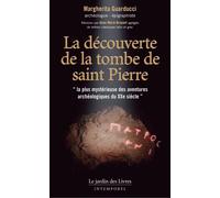 La découverte de la tombe de saint Pierre La plus mystérieuse des aventures archéologiques du XXe siècle - Margherita Guarducci - Jardin Des Livres - broché - Monographie