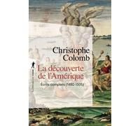 La découverte de l'Amérique (en 1 volume): Écrits complets, 1492-1505