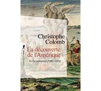 La découverte de l'Amérique (en 1 volume) Christophe Colomb (Auteur), Jean-Pierre Clément (Traduction), Jean-Marie Saint-Lu (Traduction), Soledad Estorach (Traduction), Michel Lequenne (Traduction)