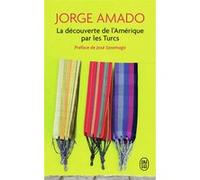 La découverte de l'Amérique par les Turcs Jorge Amado (Auteur), José Saramago (Préface), Jean Orecchioni (Traduction)