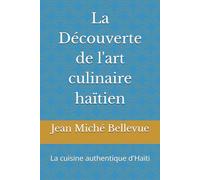 La Découverte de l'art culinaire haïtien: La cuisine authentique d'Haïti