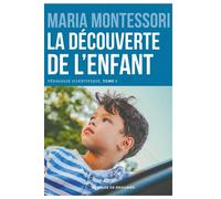 La découverte de l'enfant Pédagogie scientifique, tome I. Edition du centenaire - Maria Montessori - Desclée De Brouwer - broché - Essai
