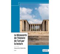 La Découverte de l'histoire de l'art par la lecture - Alexandre Katenidis - Nombre 7 - relié - Essai