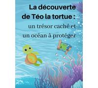 La découverte de Téo la tortue : un trésor caché et un océan à protéger: Une histoire sur l'amitié et l'importance de protéger l'océan, histoire pour les enfants, aventures, animaux marins