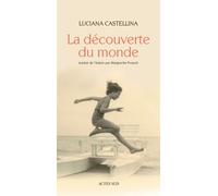 La Découverte du monde - Luciana Castellina - Actes sud - broché - Roman