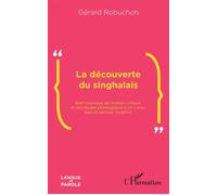 La découverte du singhalais Bref historique de l'édition critique et des études philologiques à Sri Lanka dans la période moderne - Gérard Robuchon - L'harmattan - broché - Essai