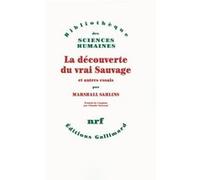 La découverte du vrai Sauvage et autres essais Marshall David Sahlins (Auteur), Claudie Voisenat (Traduction)