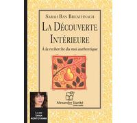 La découverte intérieure A la recherche du moi authentique, 1 CD audio - Sarah Ban Breathnach - Stanke Alexandre - Texte lu (CD) - Textes lus CD