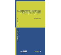 La découverte sensorielle et émotionelle du bébé