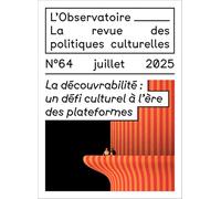 LA DÉCOUVRABILITÉ : UN DÉFI CULTUREL À L'ÈRE DES PLATEFORMES: N°64 - Juillet 2025